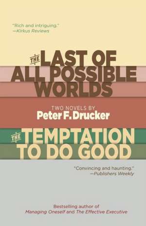 The Last of All Possible Worlds and The Temptation to Do Good: Two Novels de Peter F. Drucker