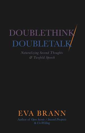 Doublethink / Doubletalk: Naturalizing Second Thoughts and Twofold Speech de Eva Brann