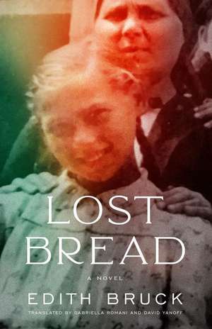 Lost Bread de Edith Bruck