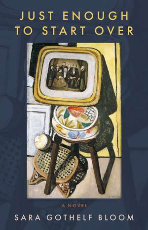 Just Enough to Start Over de Sara Gothelf Bloom