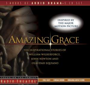 Amazing Grace: The Inspirational Stories of William Wilberforce, John Newton, and Olaudah Equiano de Focus on the Family