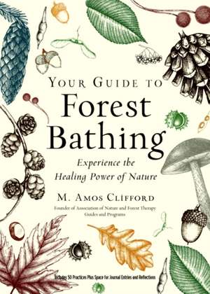 Your Guide to Forest Bathing (Expanded Edition) de M Amos Clifford