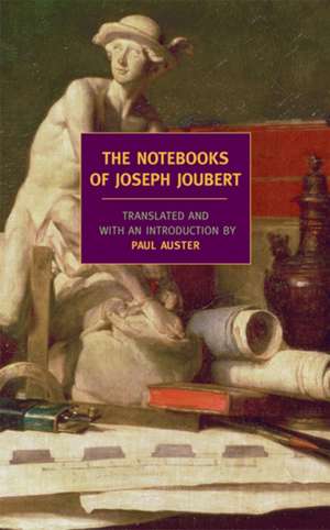 The Notebooks of Joseph Joubert: A Selection de Joseph Joubert