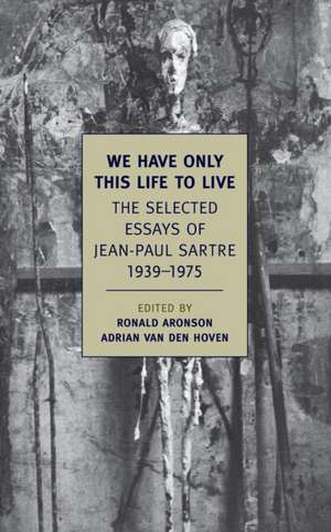 We Have Only This Life to Live de Jean-Paul Sartre