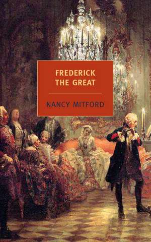 Frederick the Great de Nancy Mitford