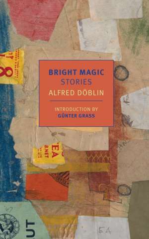 Bright Magic de Alfred Döblin