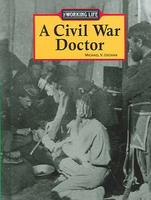 A Civil War Doctor de Michael V. Uschan