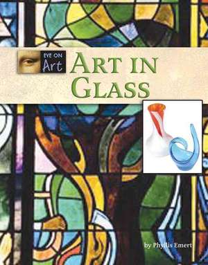 Art in Glass de Phyllis Raybin Emert