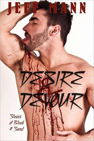 Desire & Devour de Jeff Mann