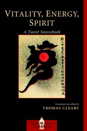 Vitality, Energy, Spirit: A Taoist Sourcebook de Thomas F. Cleary