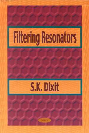 Filtering Resonators de S K Dixit