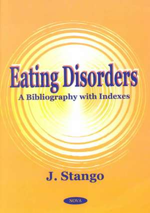 Eating Disorders: A Bibliography with Indexes de J Stango