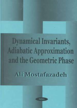 Mostafazadeh, A: Dynamical Invariants, Adiabatic Approximati de Ali Mostafazadeh