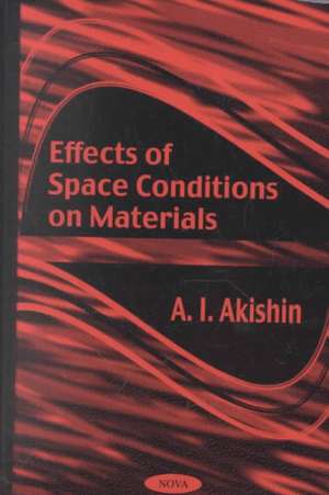 Effects of Space Conditions on Materials de A I Akishin