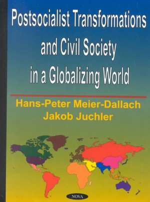 Postsocialist Transformations & Civil Society in a Globalizing World de Hans-Peter Meier-Dallach