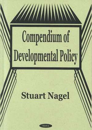 Compendium of Developmental Policy de Stuart Nagel