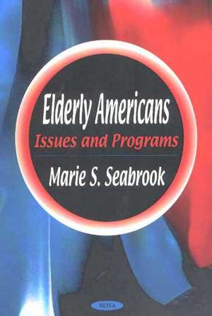 Elderly Americans: Issues & Programs de Marie S Seabrook