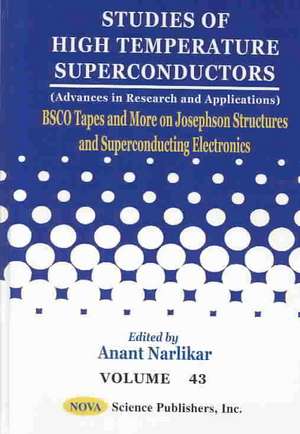 Bscco Tapes and More on Josephson Structures and Superconducting Electronics: Studies of High Temperature Superconductors de A. V. Narlikar