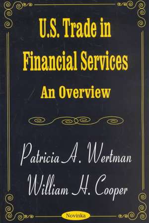 US Trade in Financial Services: An Overview de Patricia A Wertman