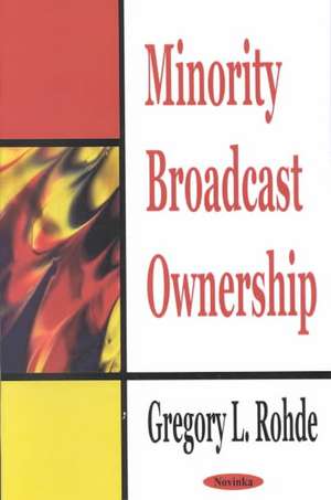 Minority Broadcast Ownership de Gregory L Rohde