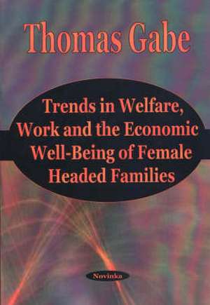 Gabe, T: Trends in Welfare, Work & the Economic Well-Being o de Thomas Gabe