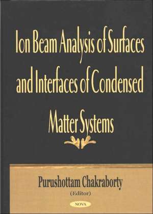 Ion Beam Analysis of Surfaces & Interfaces of Condensed Matter Systems de Purushottam Chakraborty