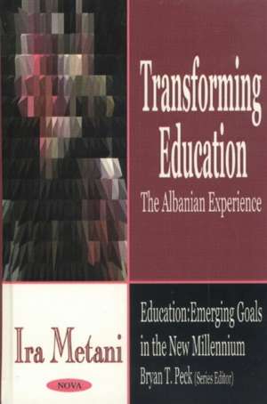 Transforming Education: The Albanian Experience de Ira Metani