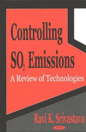 Controlling SO2 Emissions: A Review of Technologies de Ravi K Srivastava