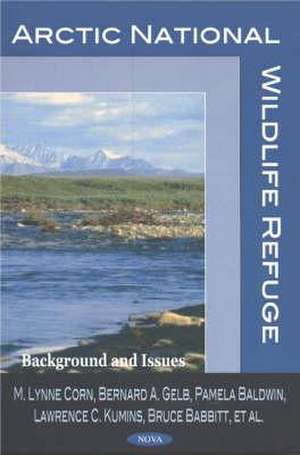 Arctic National Wildlife Refuge: Background & Issues de M Lynne Corn