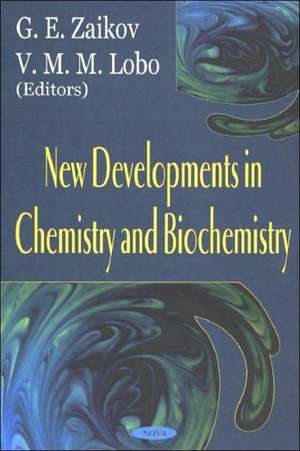 New Developments in Chemistry & Biochemistry de G. E. Zaikov