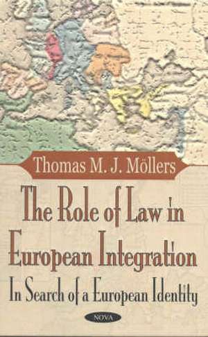 Role of Law in European Integration: In Search of A European Identity de Thomas M J Mollers