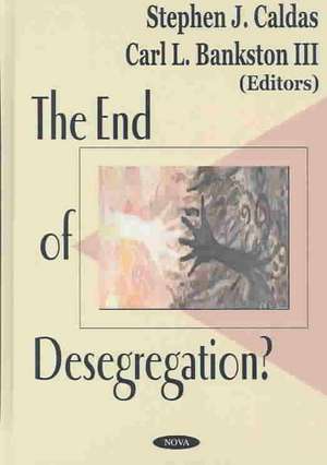 End of Desegregation? de Stephen J Caldas