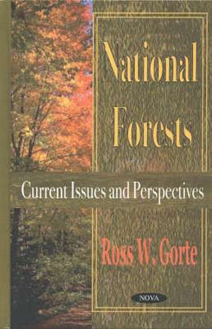 National Forests: Current Issues & Perspectives de Ross W Gorte