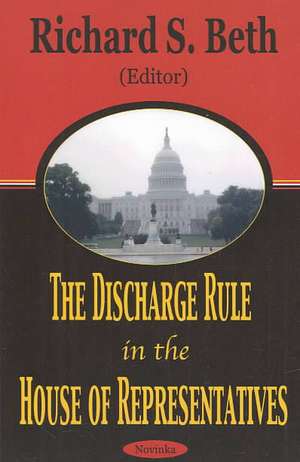 Discharge Rule in the House of Representatives de Richard S Beth