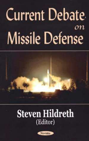 Current Debate on Missile Defense de Steven A. Hildreth