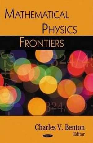 Mathematical Physics Frontiers de Charles V. Benton