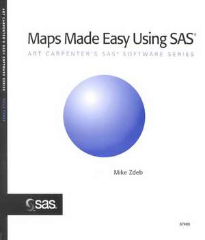 Maps Made Easy Using SAS de Mike Zdeb