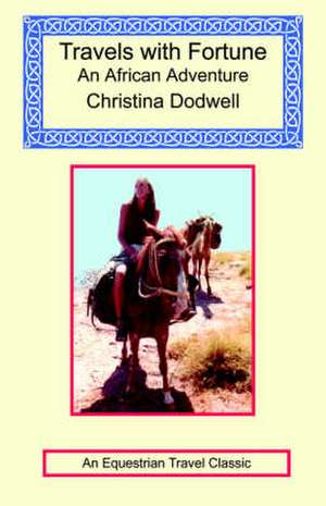 Travels with Fortune - An African Adventure de Christina Dodwell