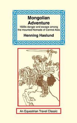 Mongolian Adventure de Henning Haslund