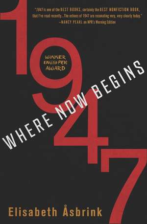 1947: Where Now Begins de Elisabeth Asbrink