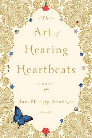 The Art of Hearing Heartbeats de Jan-Philipp Sendker