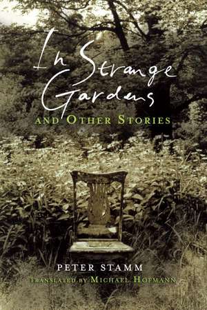 In Strange Gardens and Other Stories de Peter Stamm