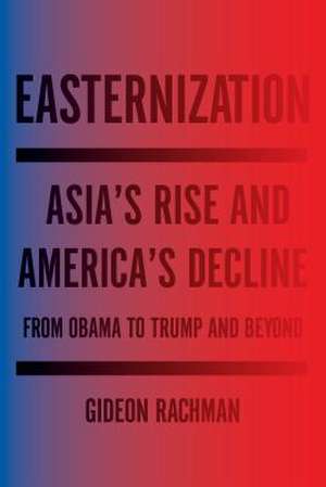 Easternization de Gideon Rachman