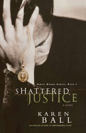 Shattered Justice de Karen Ball