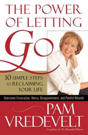 The Power of Letting Go de Pamela W. Vredevelt