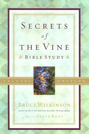 Secrets of the Vine Bible Study: For Personal or Group Use de Bruce Wilkinson