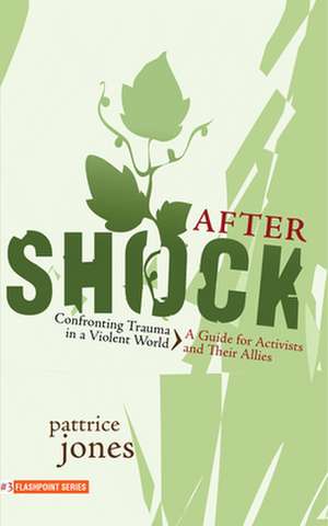 Aftershock: A Guide for Activists and Their Allies de Pattrice Jones