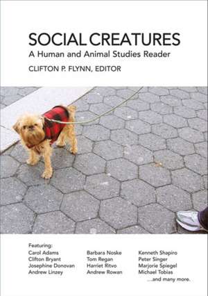 Social Creatures: A Human and Animal Studies Reader de Clifton P. Flynn