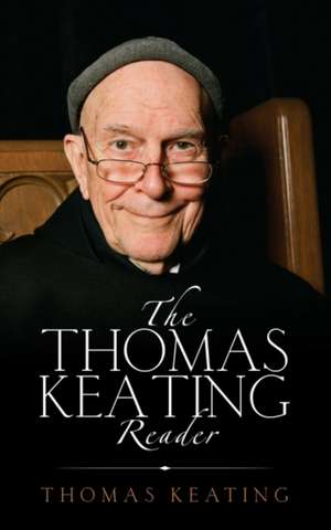 The Thomas Keating Reader: Selected Writings from the Contemplative Outreach Newsletter de Thomas Keating