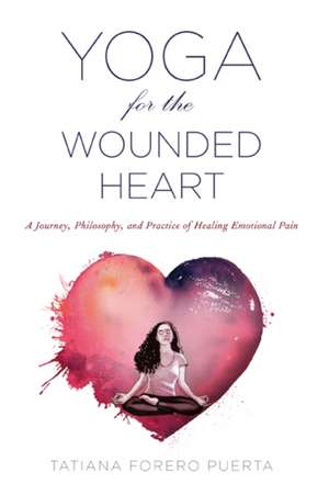 Yoga for the Wounded Heart de Tatiana Forero Puerta